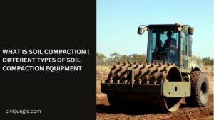 What Is Soil Compaction | Different Types of Soil Compaction Equipment