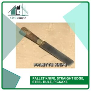 Pallet knife, Straight edge, Steel rule, Pickaxe