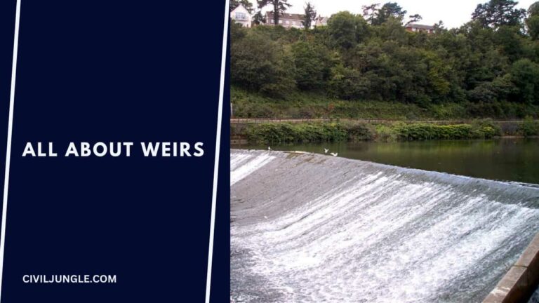 What Is Weirs | Types of Weirs | Advantages & Disadvantages of Weirs | Operation & Limitations For Weir | Limitations of Weirs | Location of Weirs