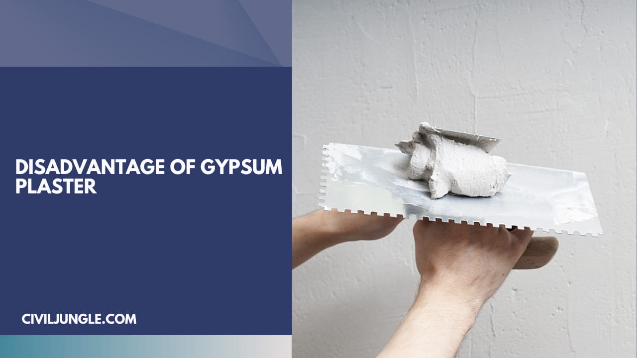 Disadvantage of Gypsum Plaster