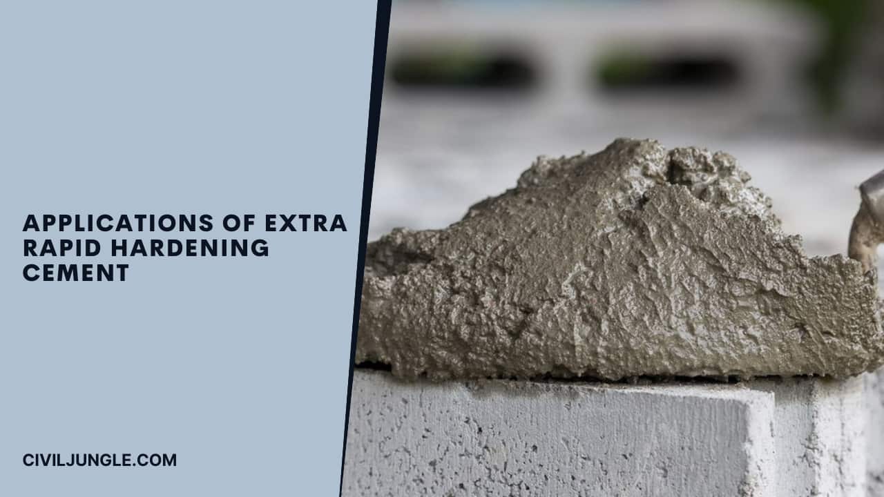 Applications of Extra Rapid Hardening Cement