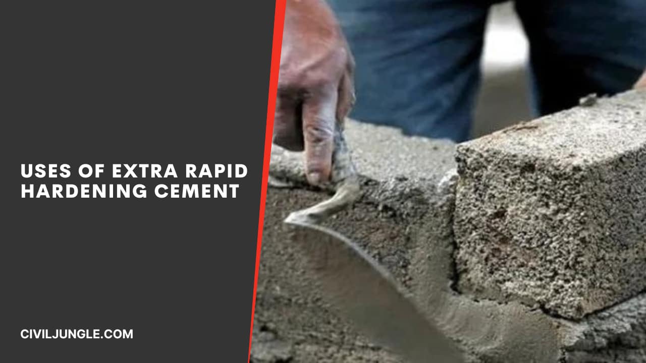 Uses of Extra Rapid Hardening Cement