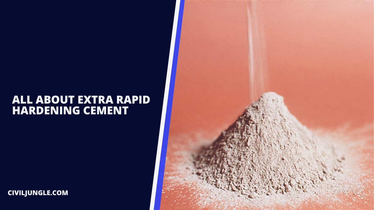 All about of Extra Rapid Hardening Cement