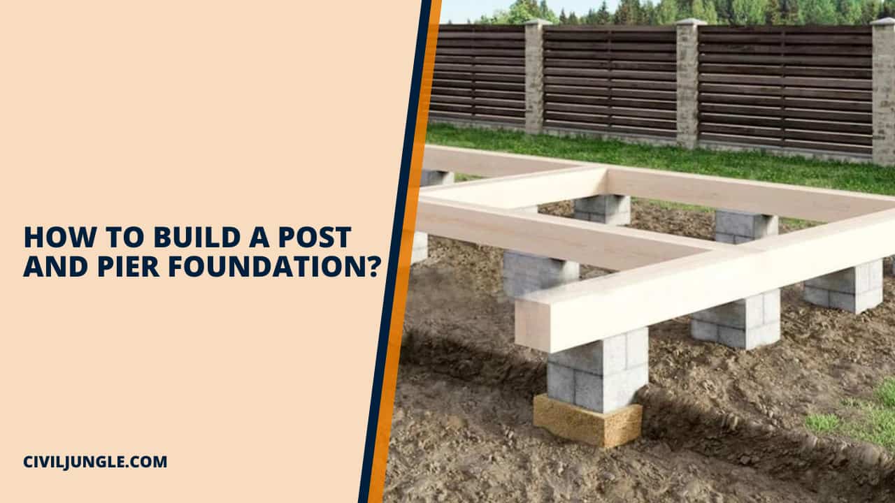 How to Build a Post and Pier Foundation?