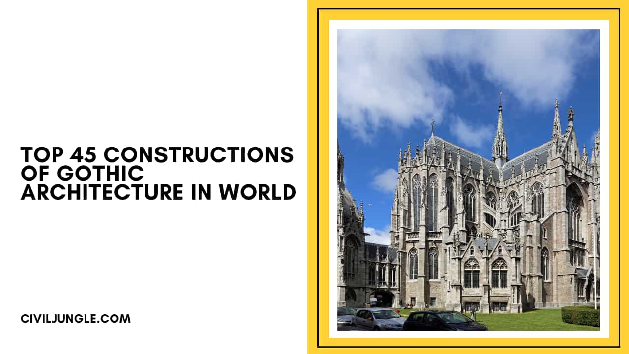 Top 45 Constructions of Gothic Architecture in World