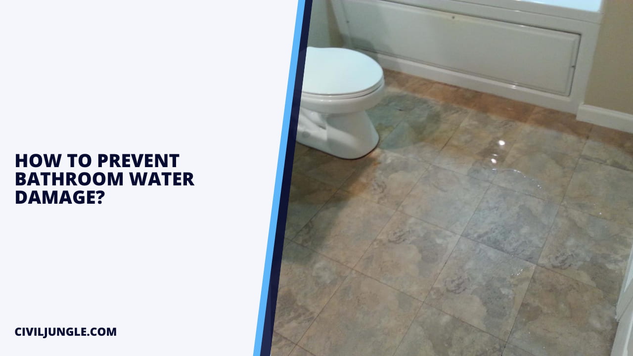 How to Prevent Bathroom Water Damage?