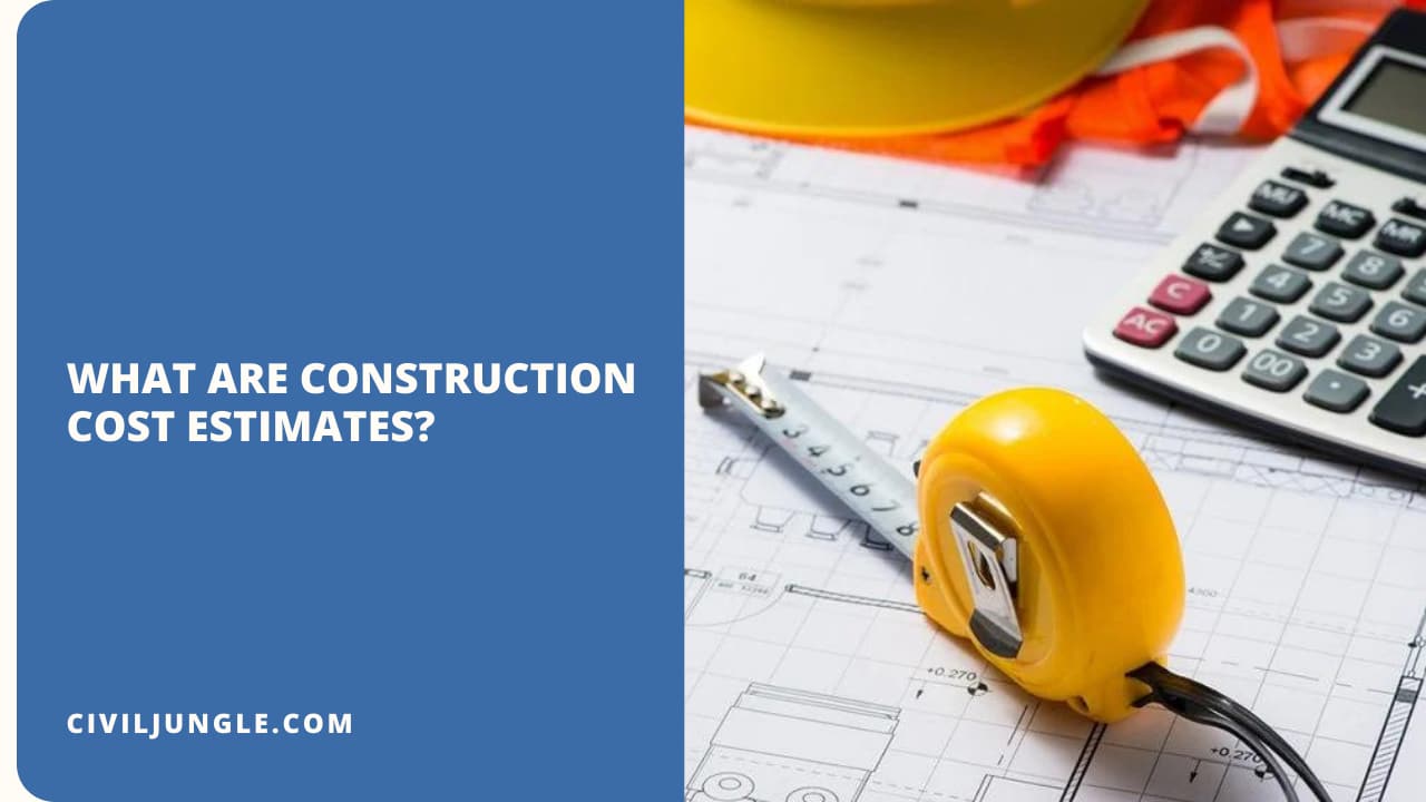 What Are Construction Cost Estimates?