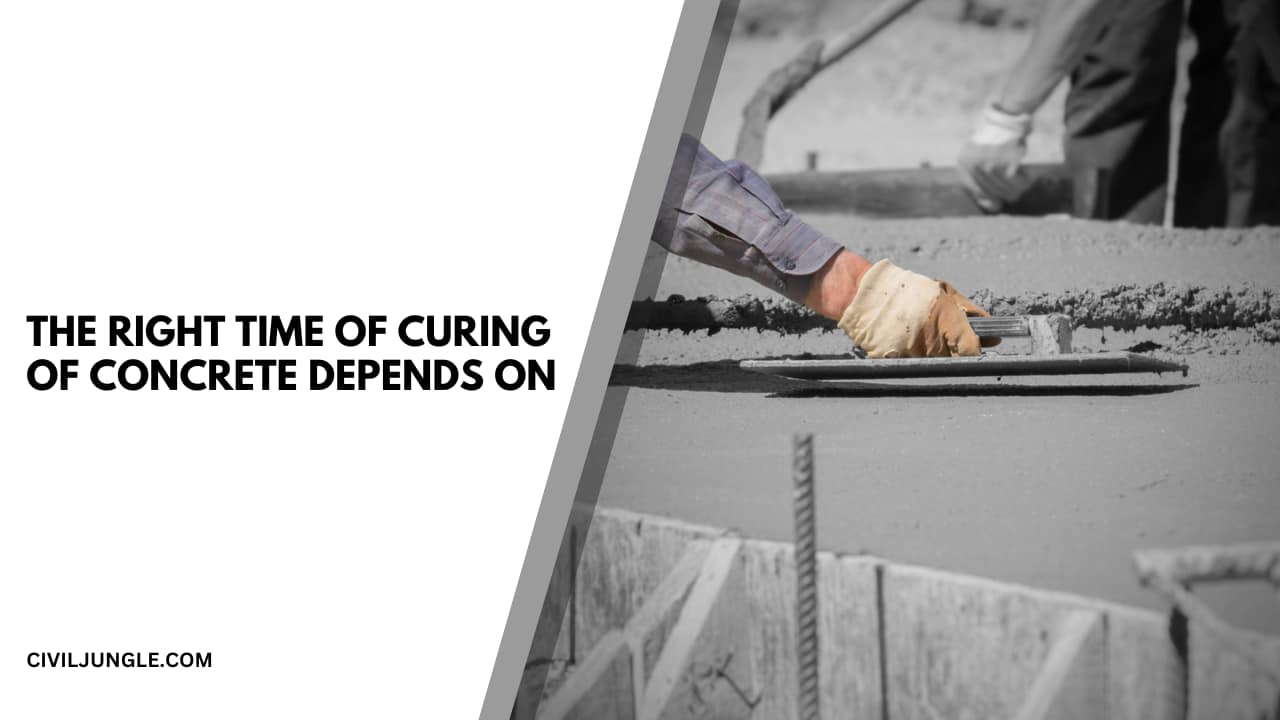 The Right Time of Curing of Concrete Depends On: