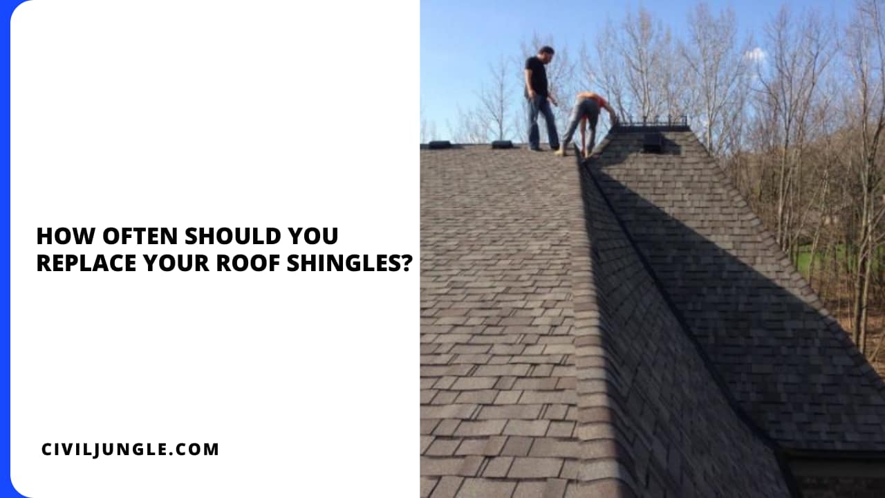 How Often Should You Replace Your Roof Shingles
