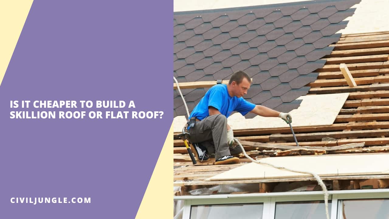 Is It Cheaper to Build a Skillion Roof or Flat Roof