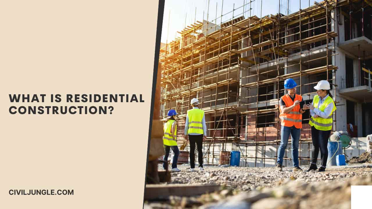 What Is Residential Construction?