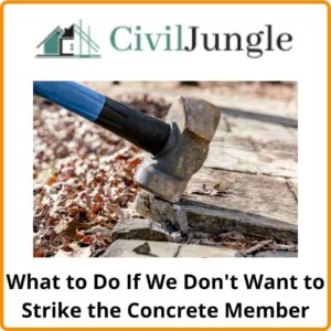 What to Do If We Don't Want to Strike the Concrete Member