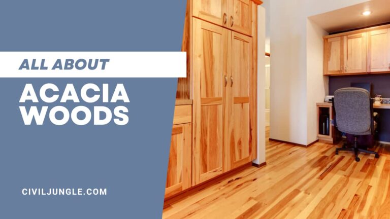 All About Acacia Wood | Types of Acacia Wood | Advantages of Acacia Wood | Uses of Acacia Wood