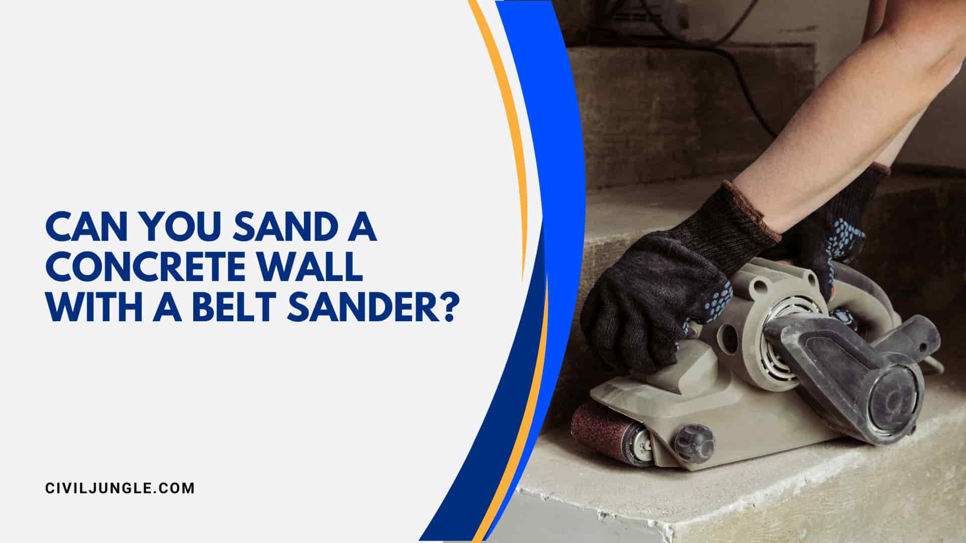 Can You Sand A Concrete Wall With A Belt Sander?