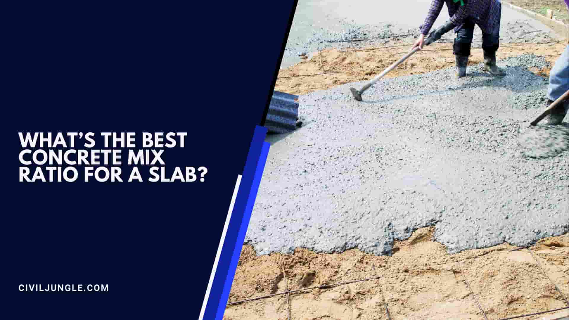 What’s The Best Concrete Mix Ratio For A Slab?