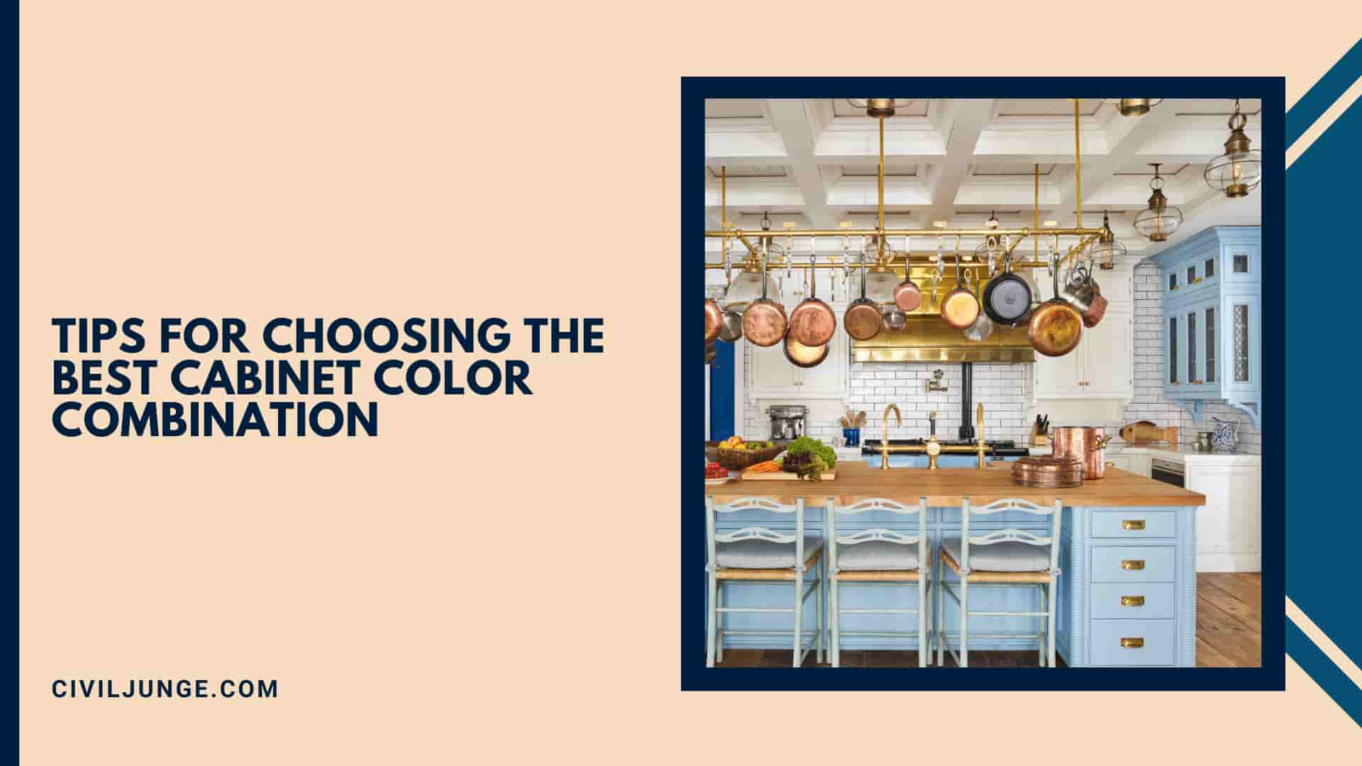Tips for Choosing the Best Cabinet Color Combination