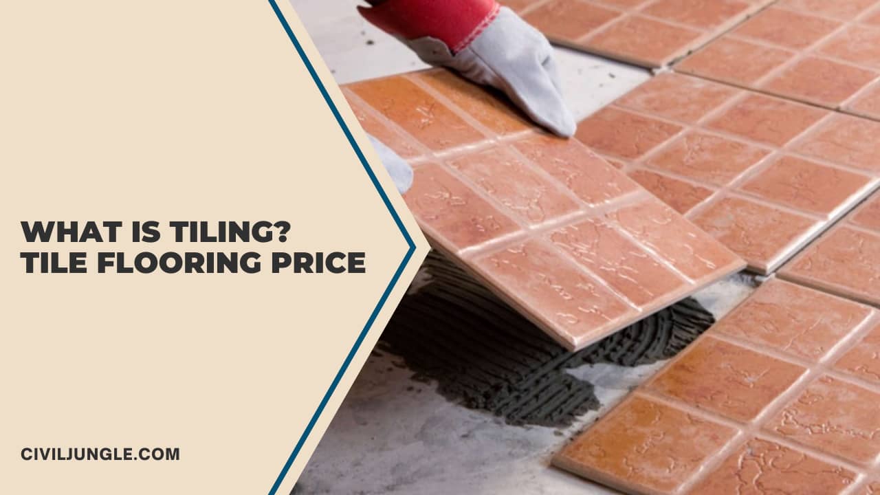 What Is Tiling? Tile Flooring Price