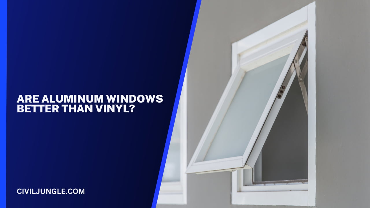 Are Aluminum Windows Better Than Vinyl