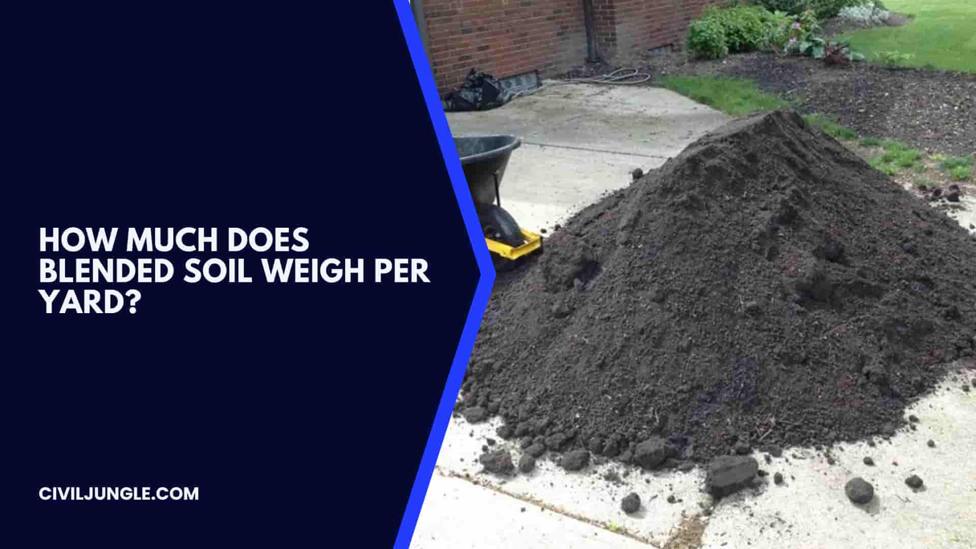 How Much Does Blended Soil Weigh Per Yard?