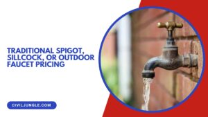 Traditional Spigot, Sillcock, or Outdoor Faucet Pricing