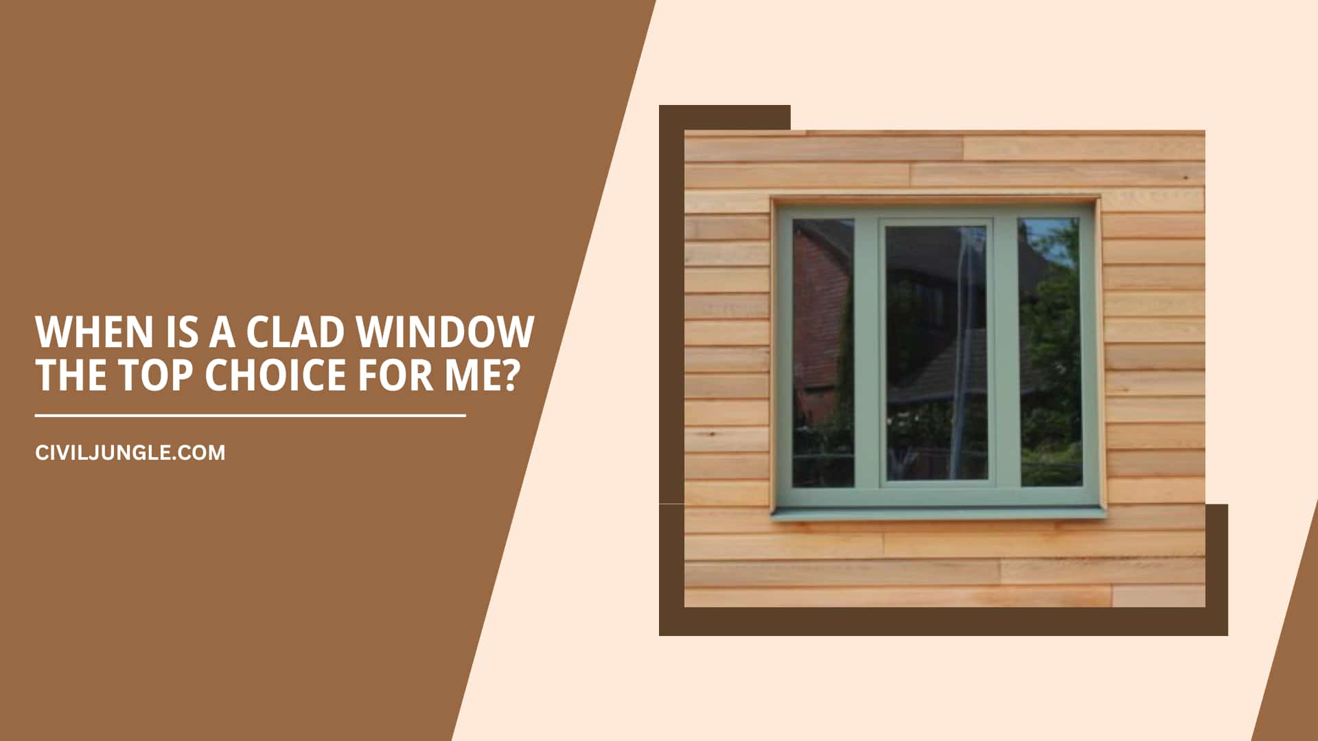 WHEN IS A CLAD WINDOW THE TOP CHOICE FOR ME?