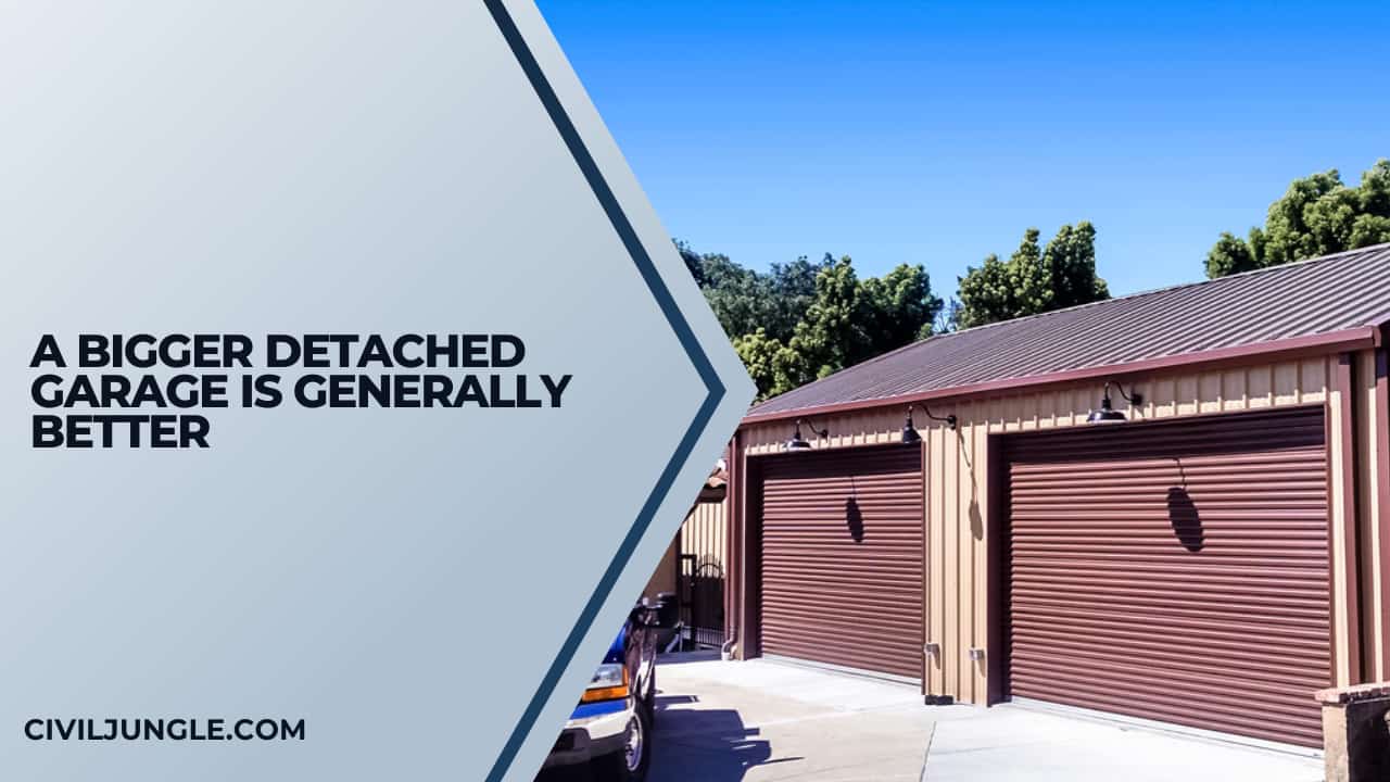 A Bigger Detached Garage Is Generally Better
