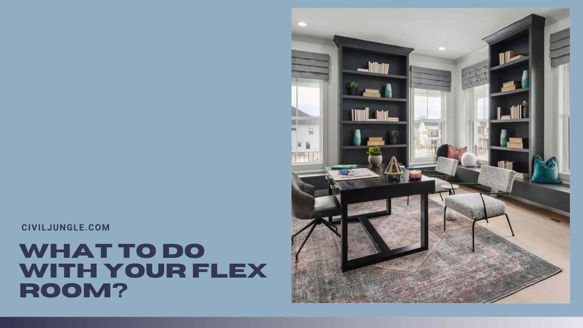 What To Do With Your Flex Room?