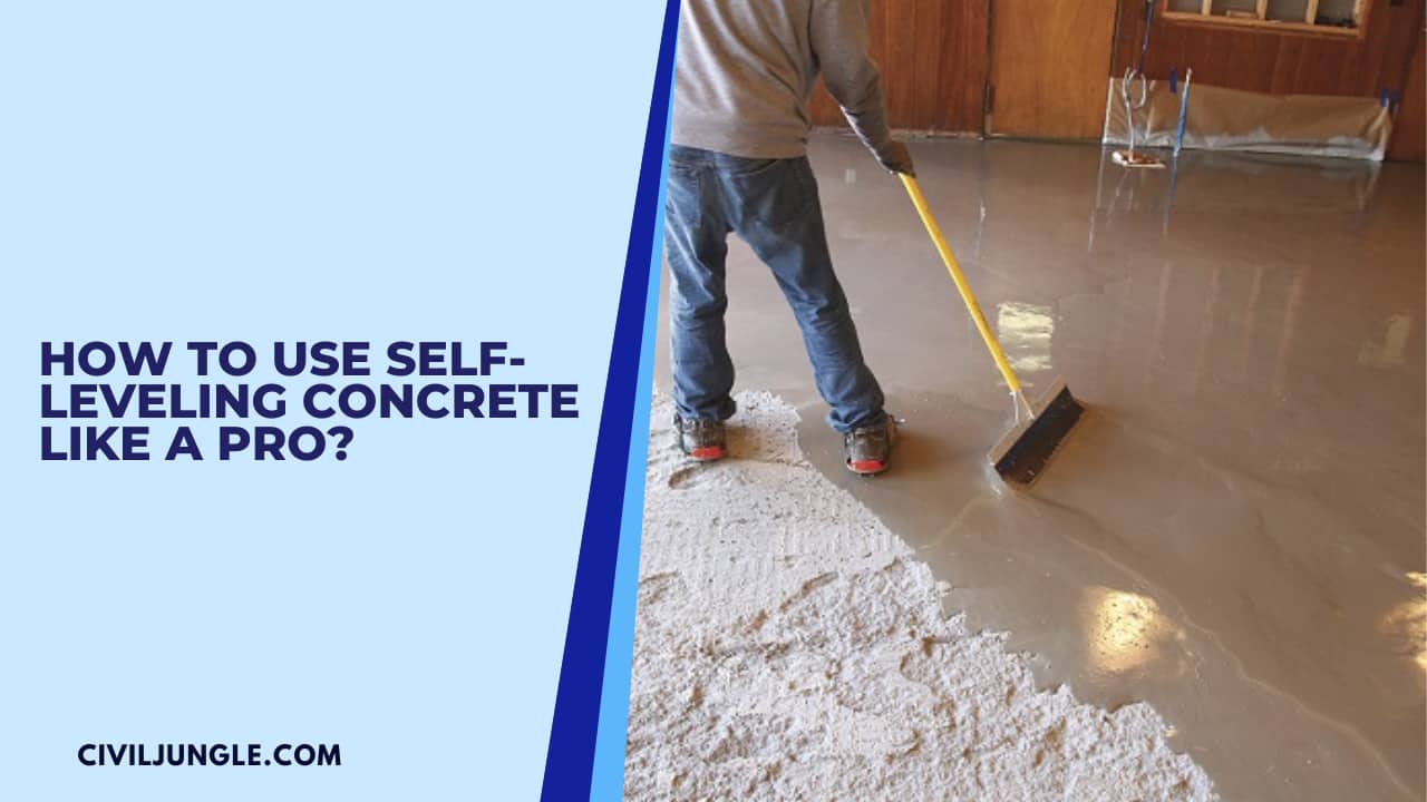 How To Use Self-Leveling Concrete Like A Pro?