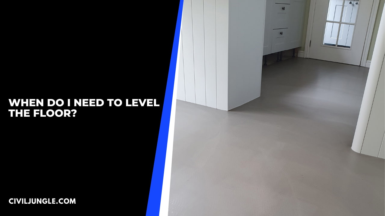 When Do I Need to Level the Floor?