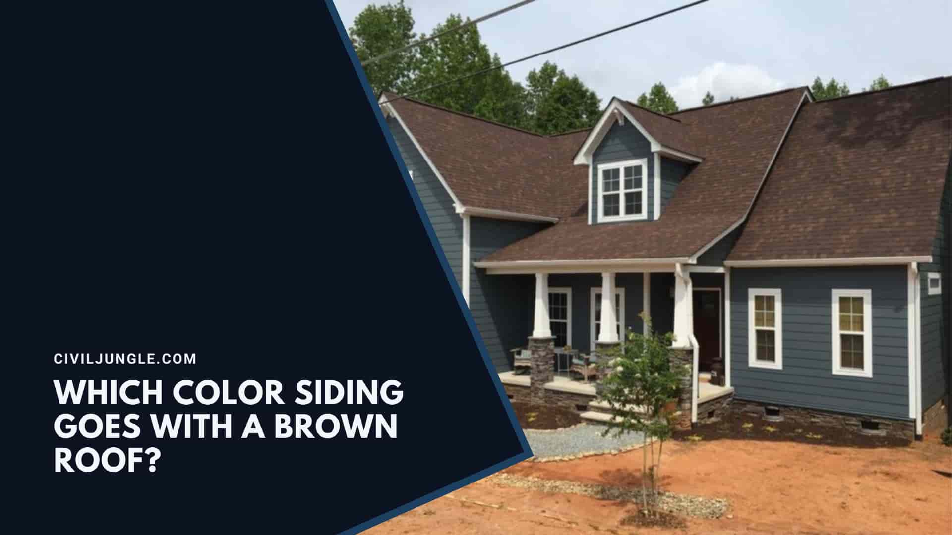 Which Color Siding Goes With A Brown Roof?