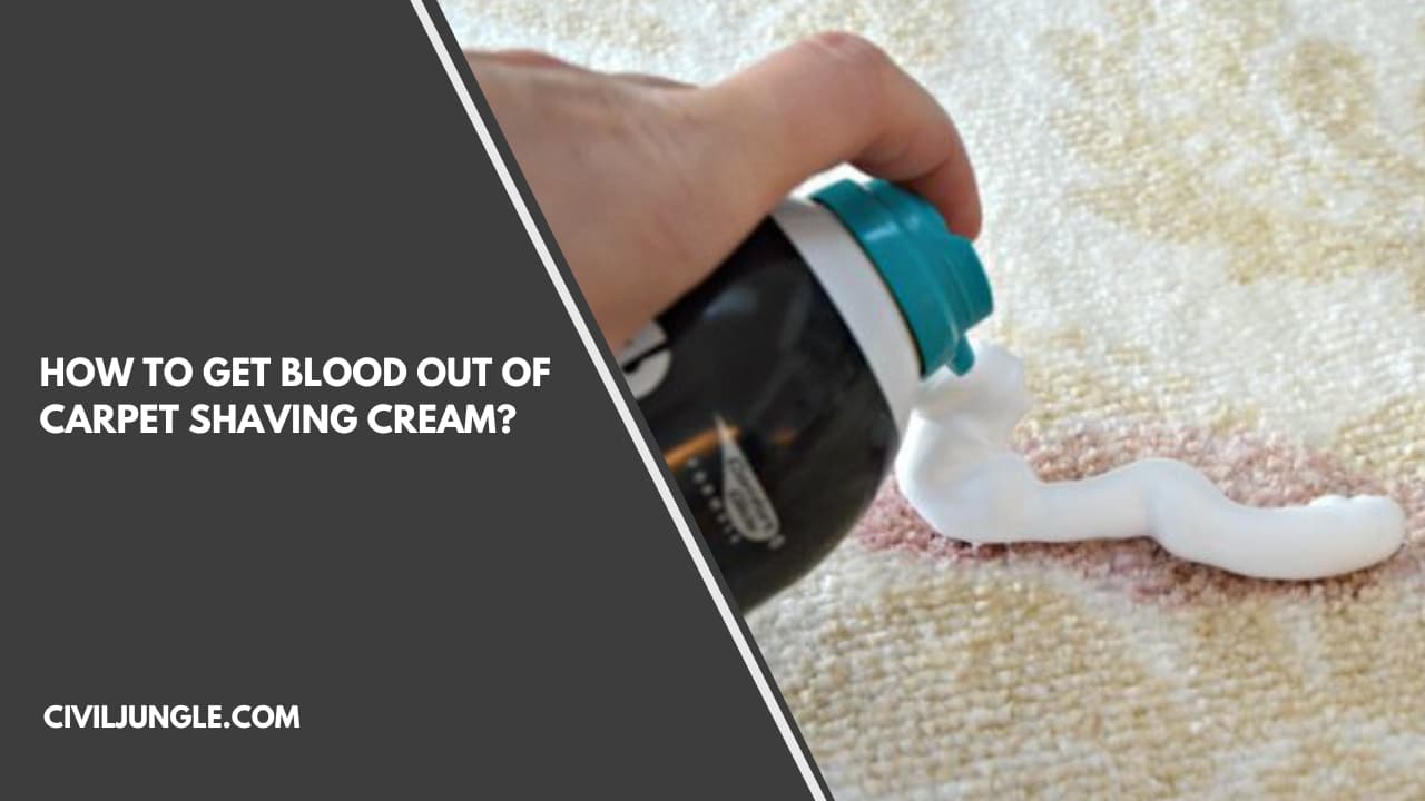 How to Get Blood Out of Carpet Shaving Cream