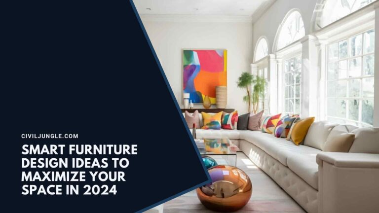 Smart Furniture Design Ideas To Maximize Your Space In 2024