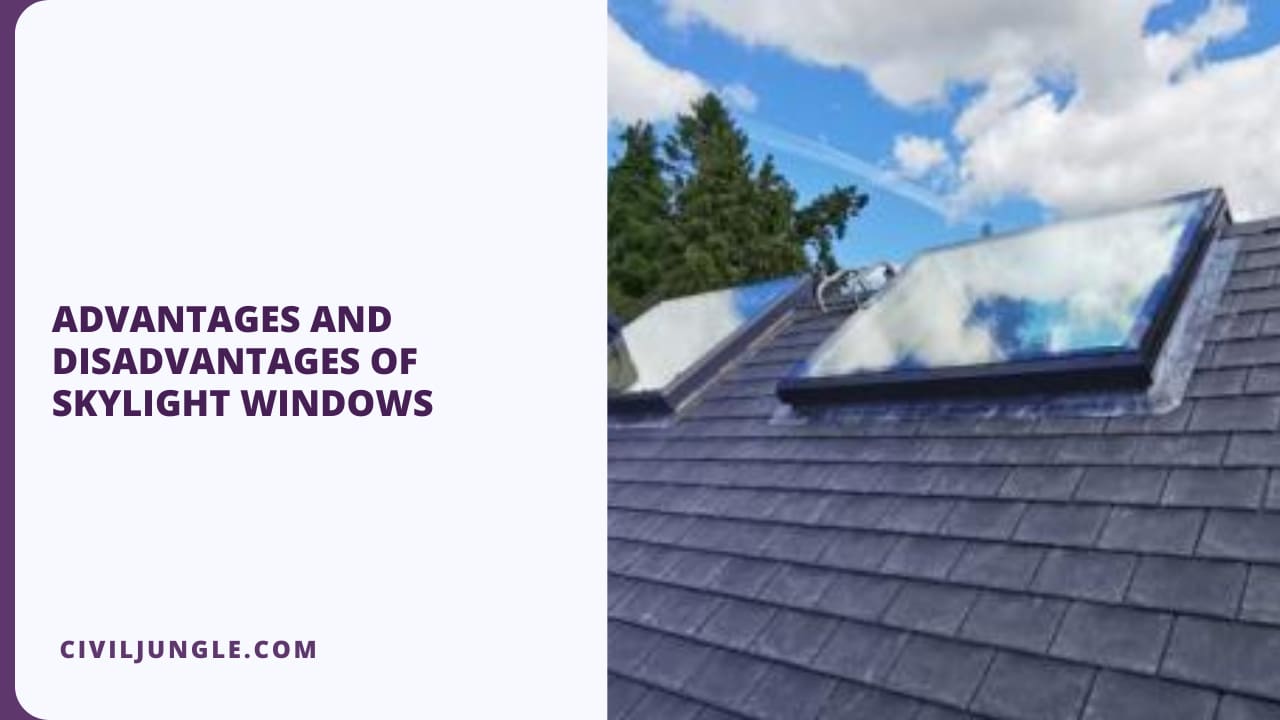 Advantages and Disadvantages of Skylight Windows
