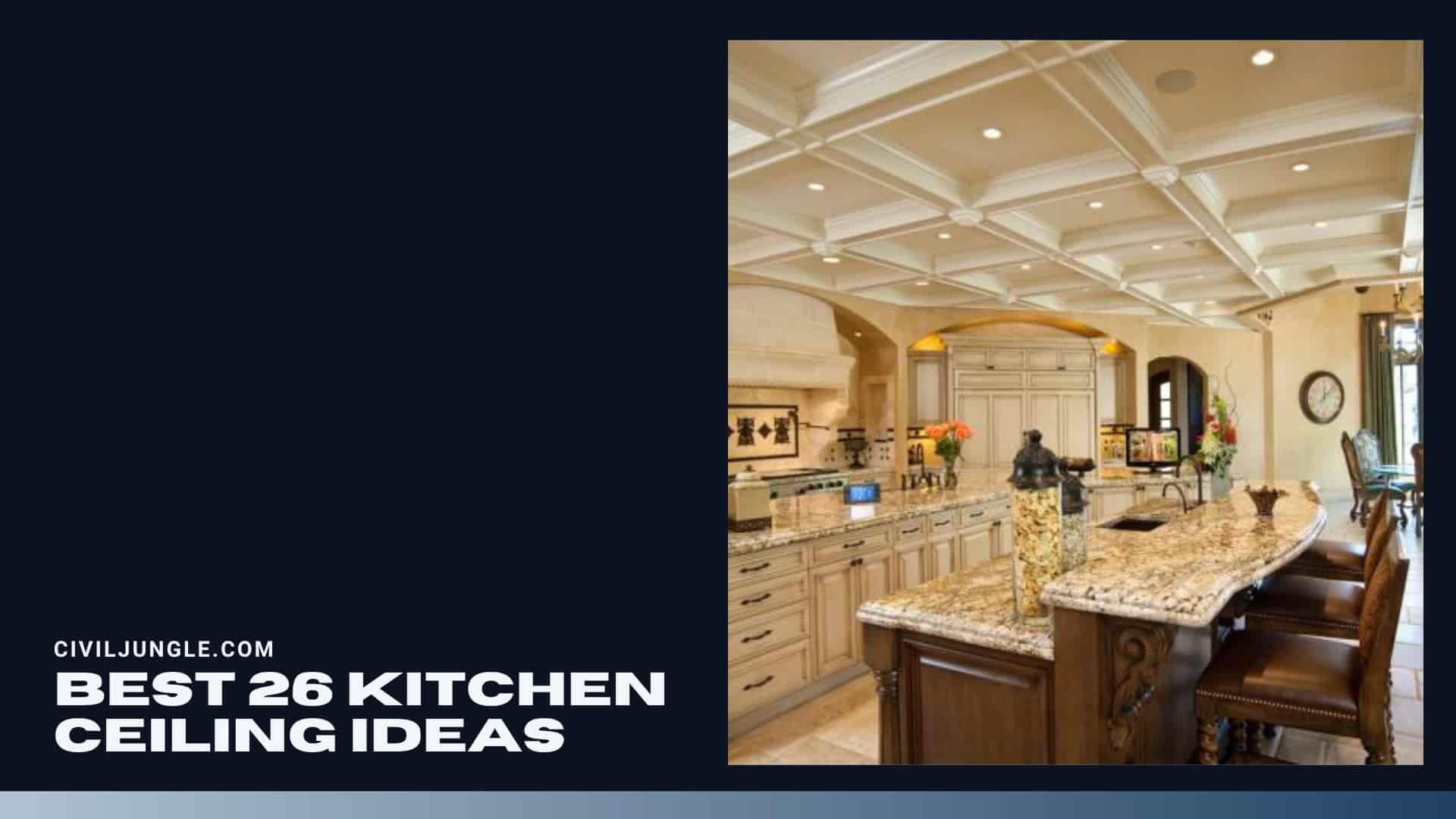 Best 26 Kitchen Ceiling Ideas