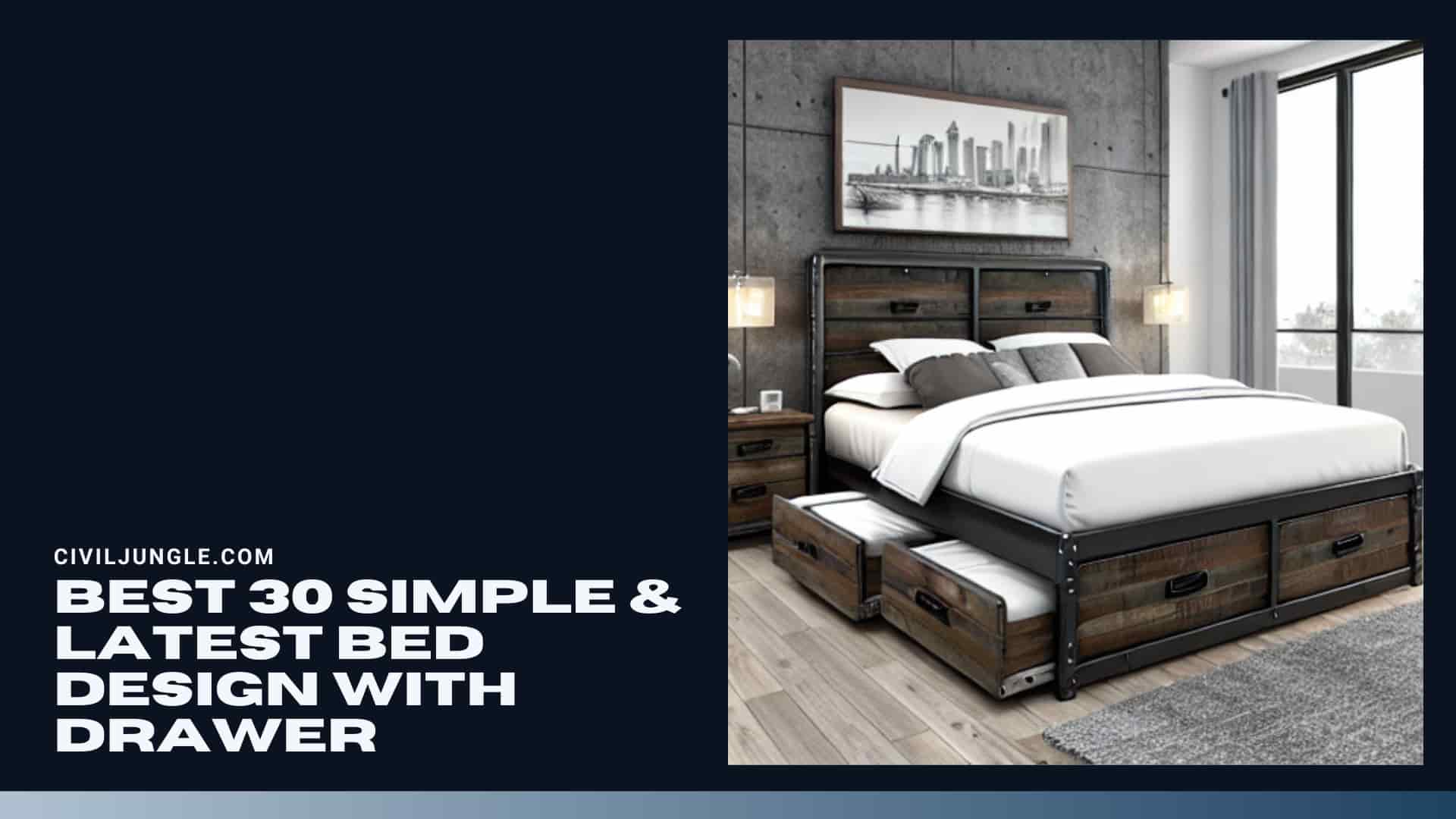 Best 30 Simple & Latest Bed Design with Drawer