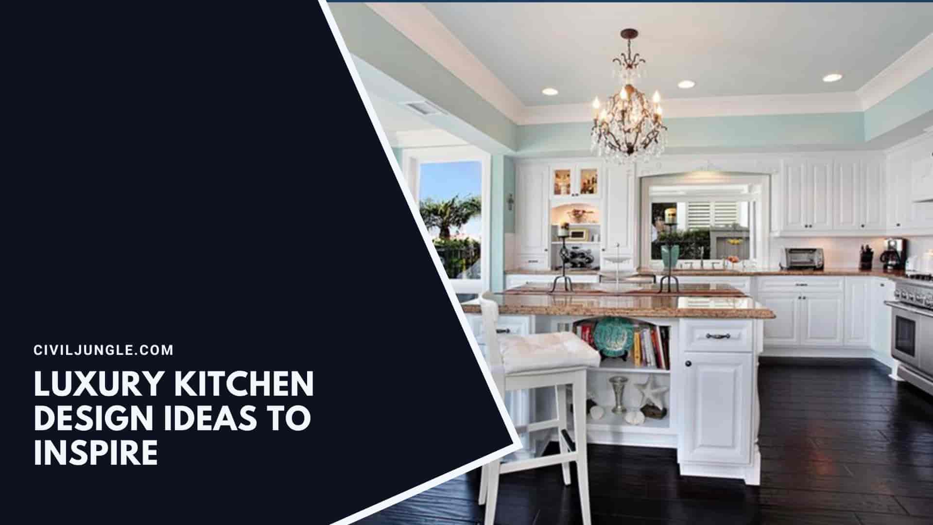 Luxury Kitchen Design Ideas to Inspire
