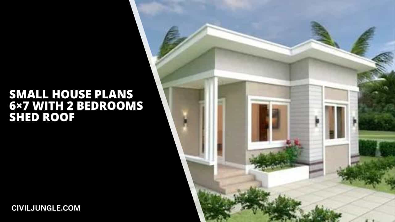Small House Plans 6×7 With 2 Bedrooms Shed Roof